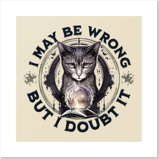 Confident Cat: I May Be Wrong, but Doubt It Posters and Art